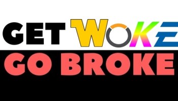 Get Woke Go Broke